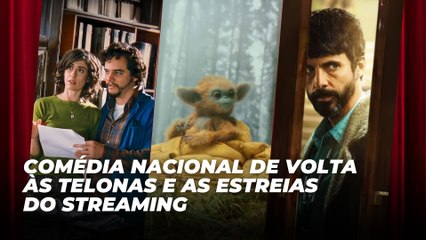Comédia nacional de volta às telonas e as estreias do streaming | Agenda Cultural