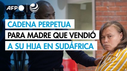 Madre sudafricana que vendió a hija de 6 años es condenada a cadena perpetua