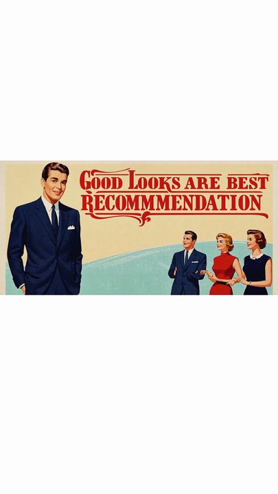 English proverb, Good looks are the best recommendation.