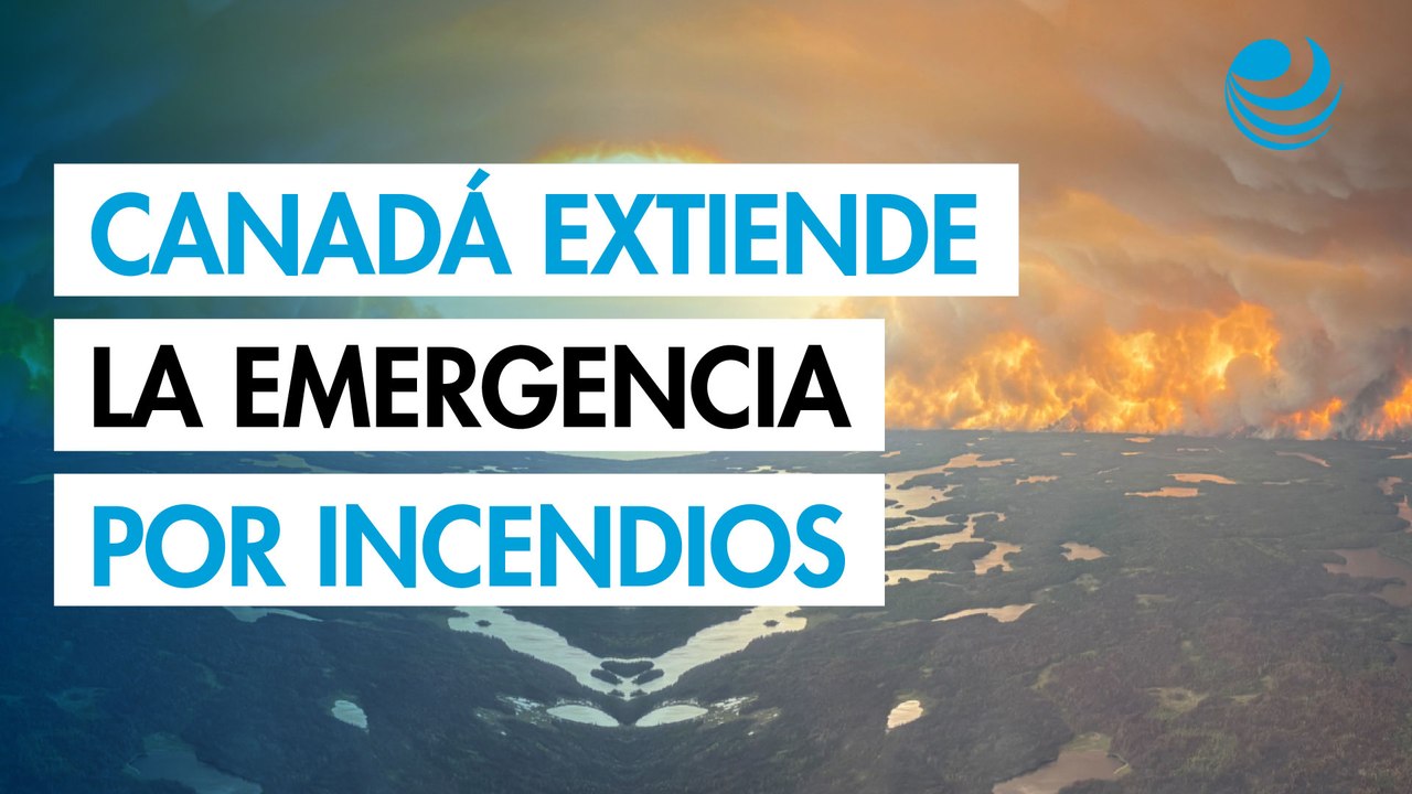 Canadá extiende la emergencia por incendios forestales
