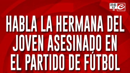 Asesinato en partido de fútbol infantil: habla la hermana de la víctima