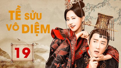 TỀ SỬU VÔ DIỆM: GƯƠNG VỠ LẠI LÀNH - Tập 19 (Thuyết Minh) | Phim Bộ Cổ Trang Trung Quốc Hay Nhất