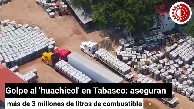 Golpe al 'huachicol' en Tabasco: aseguran más de 3 millones de litros de combustible