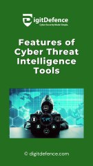 Features in Cyber Threat Intelligence Tools | DigitDefence -Cybersecurity Company in Bangalore