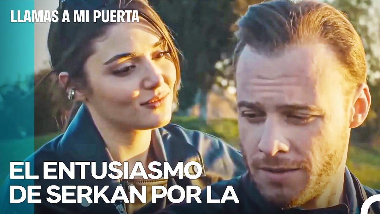 El  Entusıasmo De Serkan Por La - Llamas a Mı Puerta