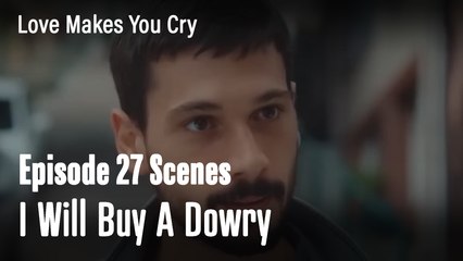 I Will Buy A Dowry - Love Makes You Cry
