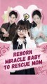 reborn miracle baby to rescue mom chinese drama