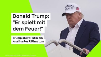 Donald Trump: "Er spielt mit dem Feuer!" Trump stellt Putin ein knallhartes Ultimatum