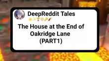 The house at the end of Oakridge lane (PART 1)