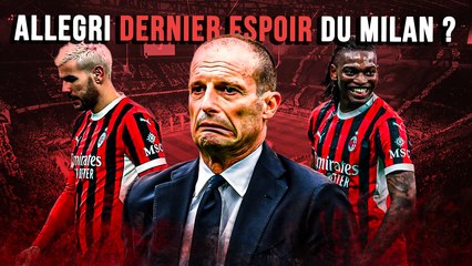 🇮🇹 Pauvre AC Milan qui va signer Allegri…