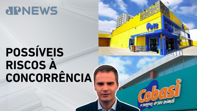 Cade aponta risco de concentração na fusão entre Petz e Cobasi; Bruno Meyer comenta