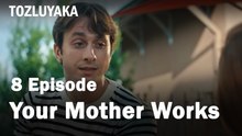 Your Mother Works  - Tozluyaka