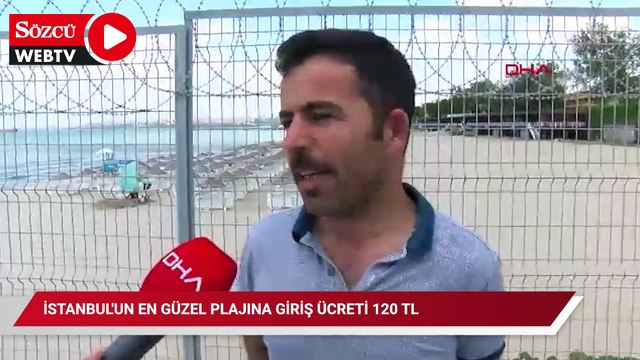İstanbul'un en güzel plajına giriş ücreti 120 TL