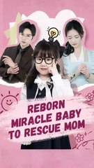 reborn miracle baby to rescue mom chinese drama