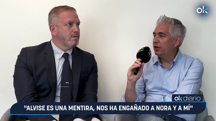 "Alvise es una mentira, nos ha engañado a Nora y a mí"