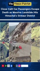 Close Call! Car Passengers Escape Death as Massive Landslide Hits Himachal’s Sirmaur District