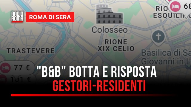 Il Centro Storico di Roma si è svuotato per colpa dei B&B ? Botta e risposta tra i gestori (Traldi) e i residenti (Mirabile)