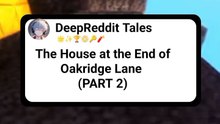 The house at the end of Oakridge lane  (PART 2)