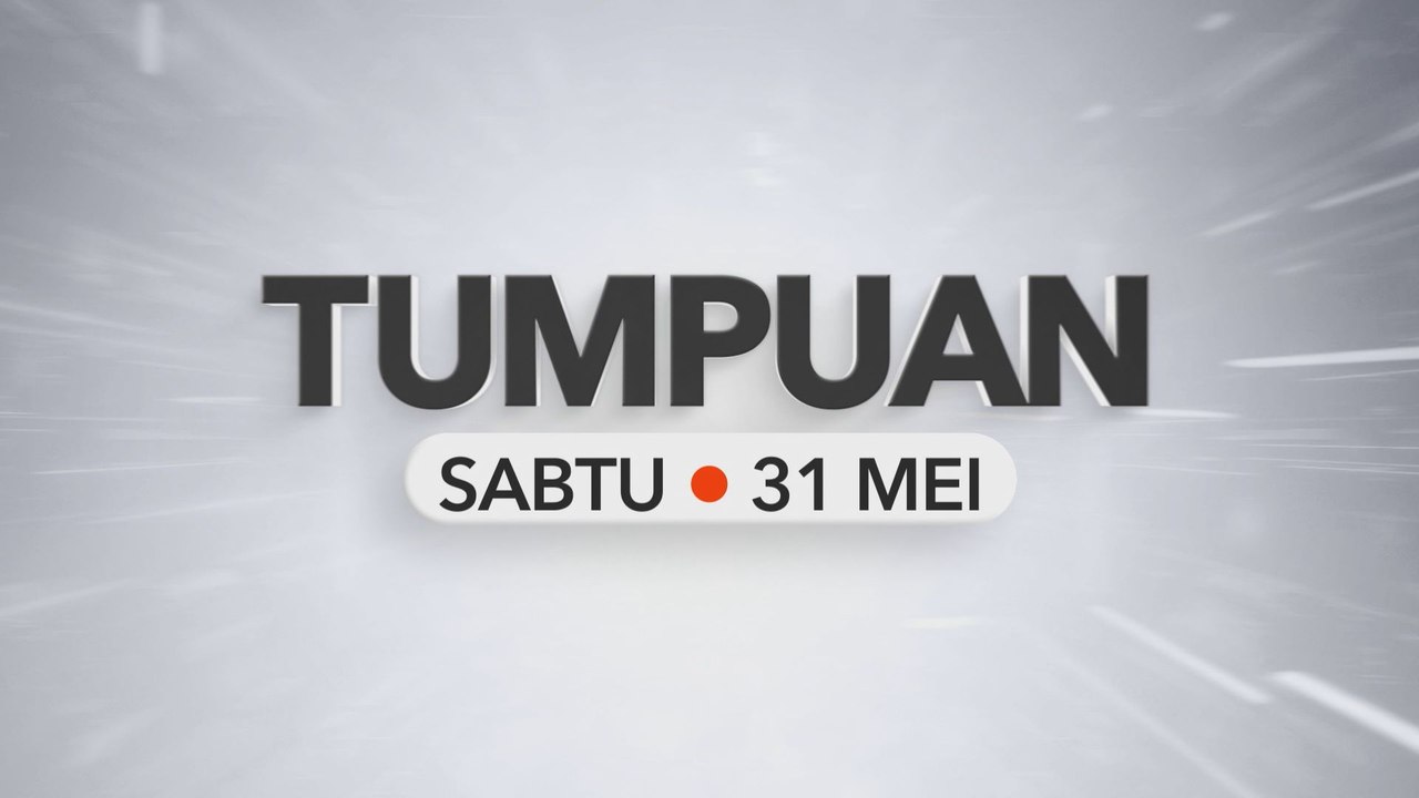 Tumpuan Sabtu – 31 Mei 2025