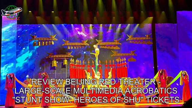 Review Beijing Red Theater - Large-scale Multimedia Acrobatics Stunt Show: Heroes of Shu Tickets