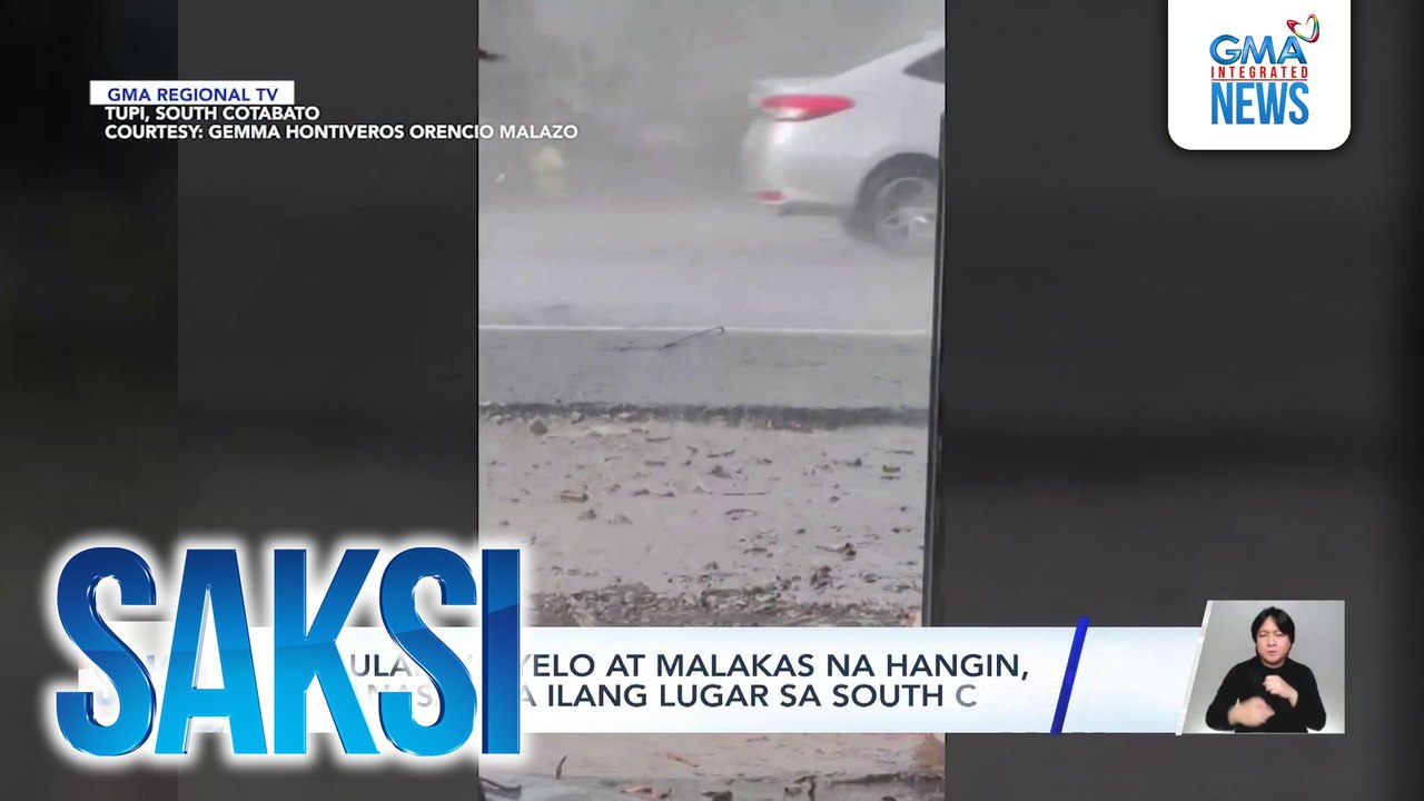 Pag-ulan ng yelo at malakas na hangin, naranasan sa ilang lugar sa South Cotabato | Saksi