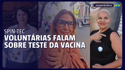 Voluntárias da SpiN-TEC fala sobre os testes da vacina
