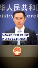 Chinese foreign ministry: Taiwan question is ‘first red line’ in China-U.S. relations