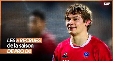 🔥 Notre top 5 des recrues de Pro D2