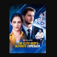 The-Elite-Heir's-Ultimate-Comeback - video Dailymotion