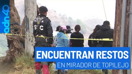 Localizan restos humanos en el mirador de Topilejo