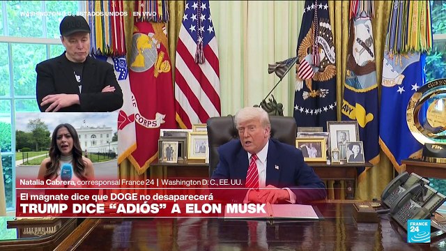 Informe desde Washington: Trump le dice adiós a Musk y el magnate dice que DOGE no desaparecerá