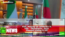 PDP, Making Us Celebrate In Edo - Okpebholo.Says Obaseki Hiding In US