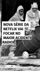 Nova série da Netflix vai focar no maior acidente radiológico do Brasil