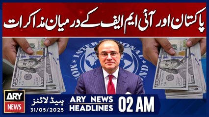 Negotiations between Pakistan and the IMF | ARY News 2 AM Headlines | 31st May 2025
