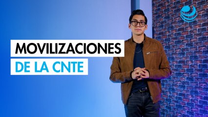 Movilizaciones de la CNTE 🔴