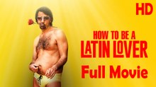 How to Be a Latin Lover (2017) Full Movie HD