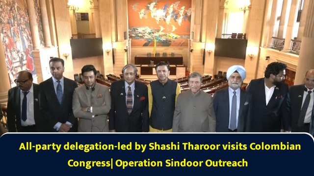 All-party delegation-led by Shashi Tharoor visits Colombian Congress| Operation Sindoor Outreach