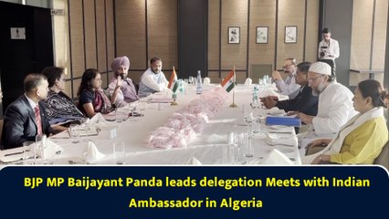 BJP MP Baijayant Panda leads delegation Meets with Indian Ambassador in Algeria