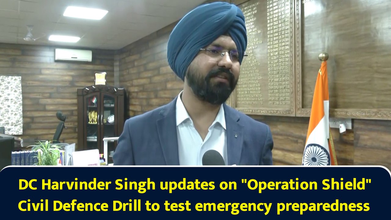 DC Harvinder Singh updates on "Operation Shield" Civil Defence Drill to test emergency preparedness