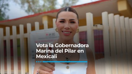 Vota la Gobernadora Marina del Pilar en Mexicali