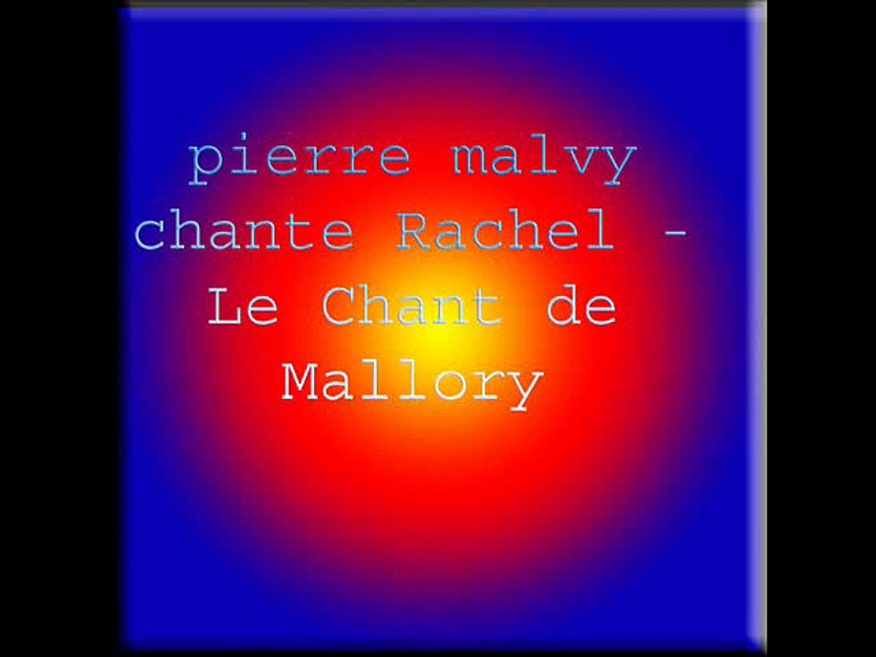 pierre malvy chante Rachel - Le Chant de Mallory