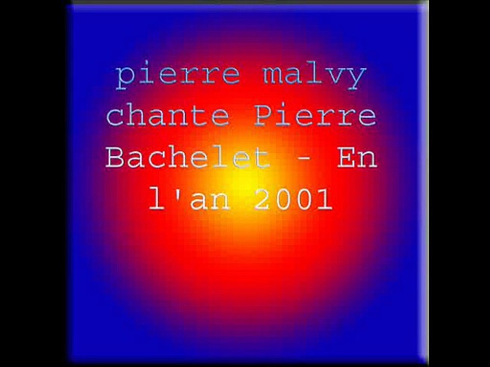 pierre malvy chante Pierre Bachelet - En l'an 2001