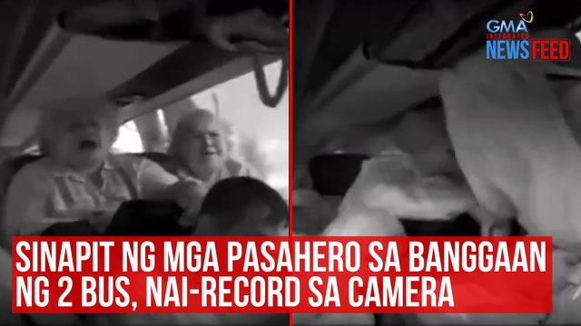 Sinapit ng mga pasahero sa banggaan ng 2 bus, nai-record sa camera | GMA Integrated Newsfeed