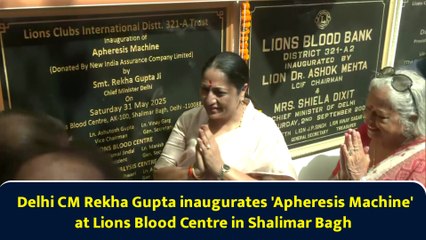 Delhi CM Rekha Gupta inaugurates 'Apheresis Machine' at Lions Blood Centre in Shalimar Bagh