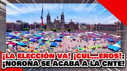 🔥🚨¡LA ELECCIÓN VA CUL…EROS! ¡El PRESIDENTE NOROÑA se la SENTENCIA a la CNTE y a la OEA!