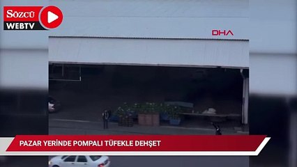 Pazar yerinde pompalı tüfekle dehşet