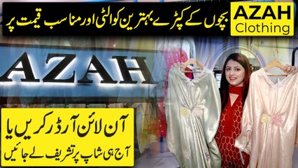 Azah Clothing, bacho k kapray munasib qeemat per, Online order karei ya shop per tashreef layei