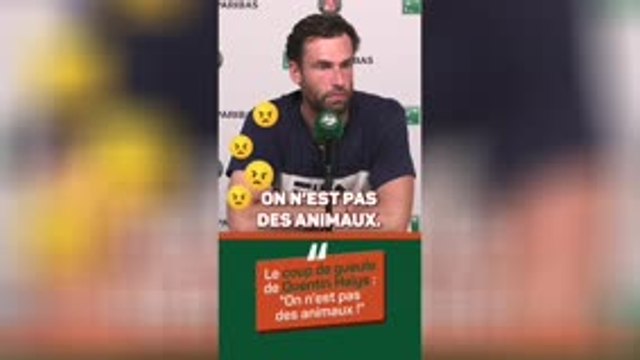 Roland-Garros - L'énorme coup de gueule de Halys : On n'est pas des animaux !