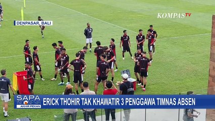 Eliano, Paes, dan Marselino Absen Lawan Tiongkok, Erick Thohir Optimis soal Timnas?