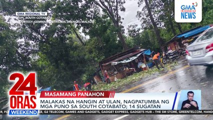Malakas na hangin at ulan, nagpatumba ng mga puno sa South Cotabato; 14 sugatan | 24 Oras Weekend